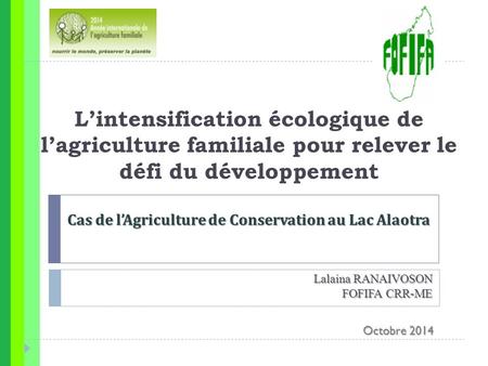 Cas de l’Agriculture de Conservation au Lac Alaotra L’intensification écologique de l’agriculture familiale pour relever le défi du développement Cas de.