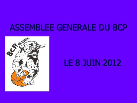 ASSEMBLEE GENERALE DU BCP LE 8 JUIN 2012. ALLOCUTION DU PRESIDENT FAITS MARQUANTS DE LA SAISON.