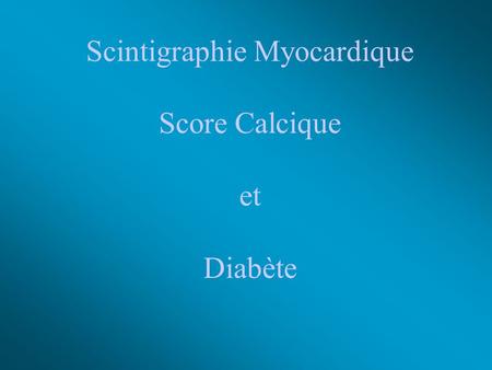 Scintigraphie Myocardique Score Calcique et Diabète