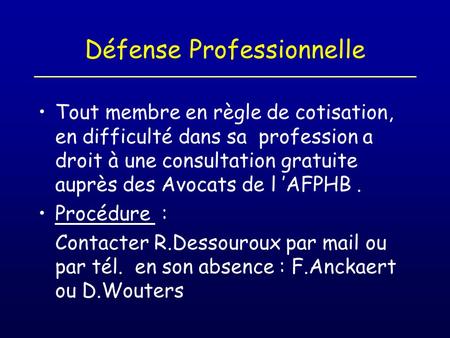 Défense Professionnelle Tout membre en règle de cotisation, en difficulté dans sa profession a droit à une consultation gratuite auprès des Avocats de.
