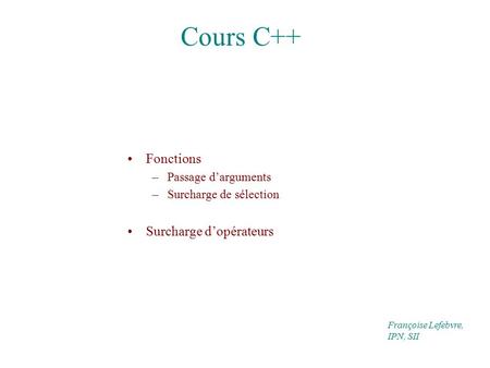 Cours C++ Fonctions Surcharge d’opérateurs Passage d’arguments