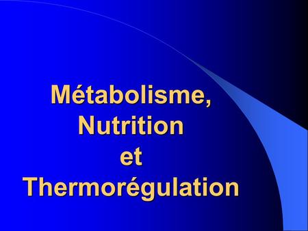 Métabolisme, Nutrition et Thermorégulation