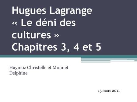 Hugues Lagrange « Le déni des cultures » Chapitres 3, 4 et 5