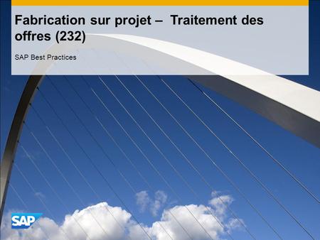 Fabrication sur projet – Traitement des offres (232) SAP Best Practices.