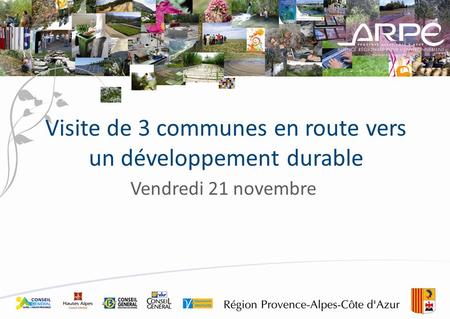 Vendredi 21 novembre Visite de 3 communes en route vers un développement durable.