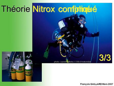 Théorie Nitrox confirmé compliqué 3/3 François GAILLARD Mars 2007.