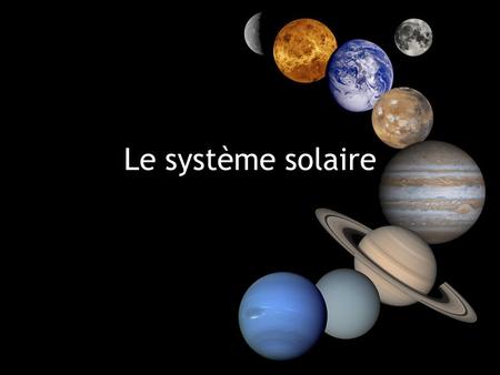 Le système solaire.