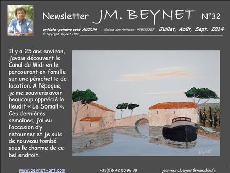 Newsletter JM. BEYNET N°32 artiste-peintre coté AKOUN Maison des Artistes: N°B382257 Juillet, Août, Sept. 2014 © Copyright, Beynet, 2014 _______________________________________________________________________________.