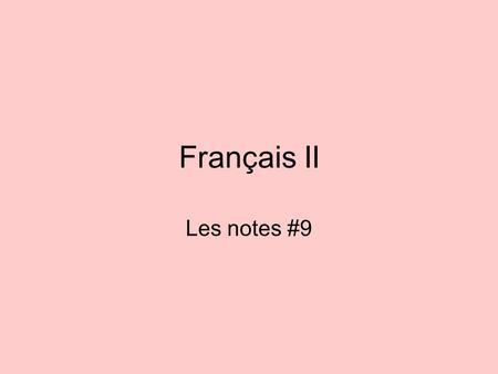 Français II Les notes #9.