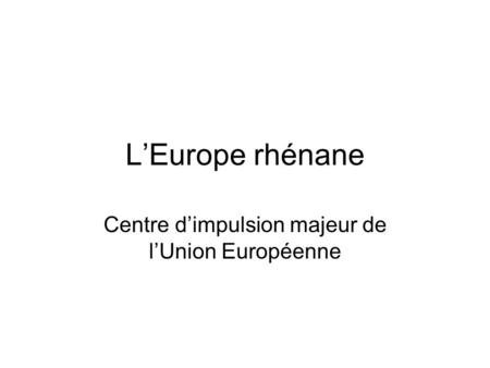 Centre d’impulsion majeur de l’Union Européenne
