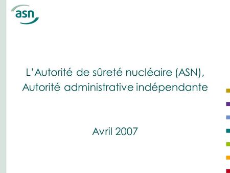 L’Autorité de sûreté nucléaire (ASN),