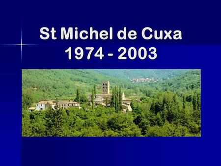 St Michel de Cuxa 1974 - 2003. Fillols Argelès – Prades 61 km Argelès – Prades 61 km Prades – Vernet par Fillols16 km Prades – Vernet par Fillols16 km.