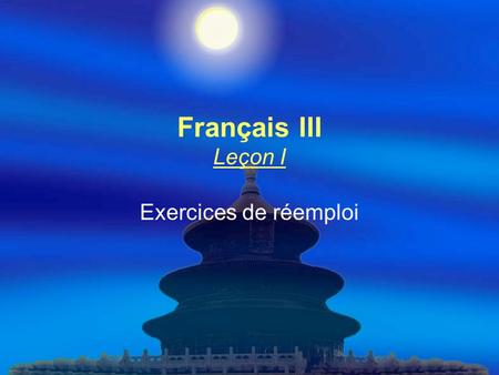 Français III Leçon I Exercices de réemploi.