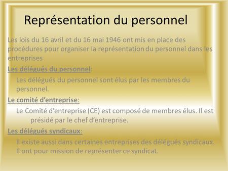 Représentation du personnel Les lois du 16 avril et du 16 mai 1946 ont mis en place des procédures pour organiser la représentation du personnel dans les.