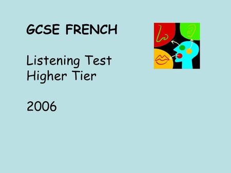 GCSE FRENCH Listening Test Higher Tier 2006. Section A Questions et réponses en français On parle du collège. Répondez aux questions. exemple: C’est quand.