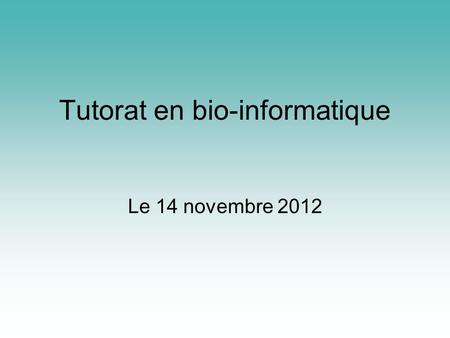 Tutorat en bio-informatique Le 14 novembre 2012. Au programme… Les objets –Propriétés (attributs) –Constructeurs –Méthodes.