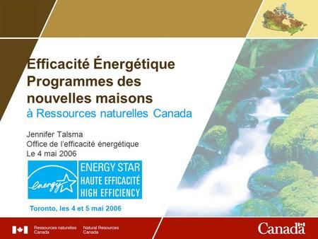 Efficacité Énergétique Programmes des nouvelles maisons à Ressources naturelles Canada Jennifer Talsma Office de l’efficacité énergétique Le 4 mai 2006.