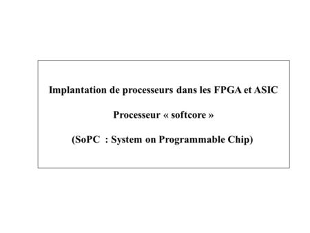 Implantation de processeurs dans les FPGA et ASIC