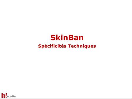 SkinBan Spécificités Techniques