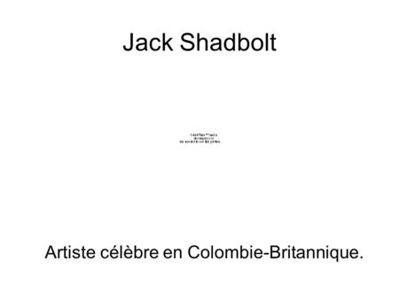 Jack Shadbolt Artiste célèbre en Colombie-Britannique.