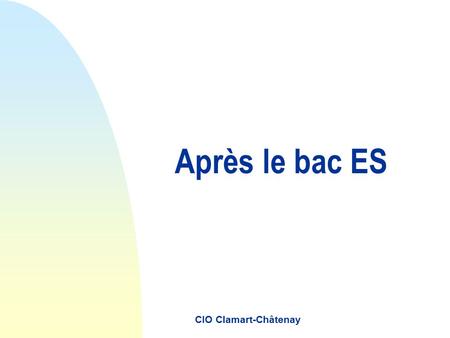 Après le bac ES CIO Clamart-Châtenay.