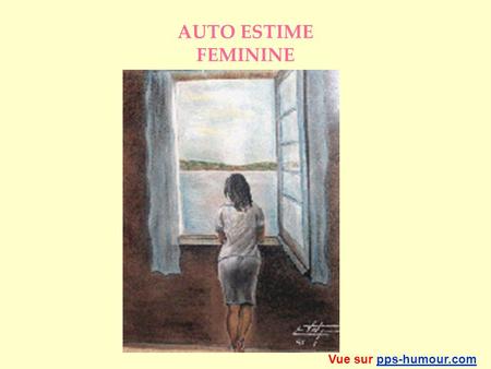 AUTO ESTIME FEMININE Vue sur pps-humour.com.