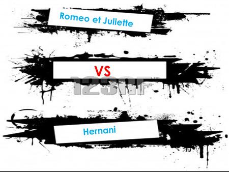 Romeo et Juliette VS Hernani.