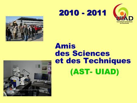 Amis des Sciences et des Techniques (AST- UIAD) 2010 - 2011.