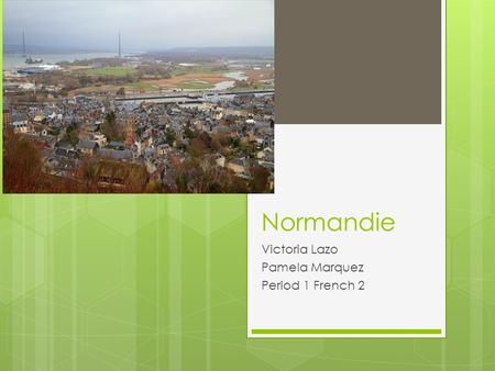 Normandie Victoria Lazo Pamela Marquez Period 1 French 2.