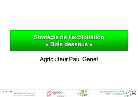 Stratégie de l’exploitation « Bois dessous » Agriculteur Paul Genet.
