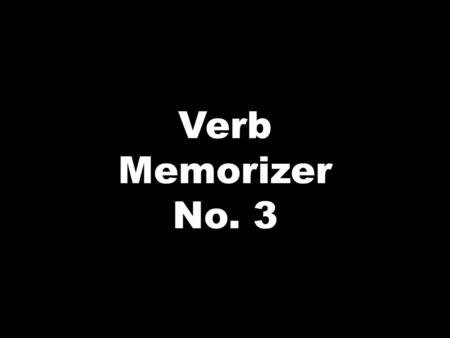 A Verb Memorizer No. 3. A Ceci est un outil pour vous aider à mémoriser les verbes anglais et leurs significations en français. Les verbes anglais seront.