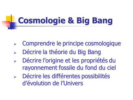 Cosmologie & Big Bang Comprendre le principe cosmologique