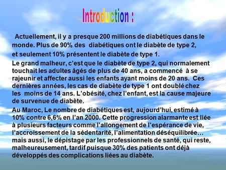 Introduction : Actuellement, il y a presque 200 millions de diabétiques dans le monde. Plus de 90% des diabétiques ont le diabète de type 2, et seulement.