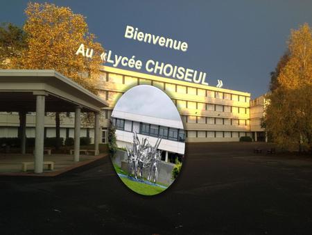 Bienvenue Au «Lycée CHOISEUL  ».