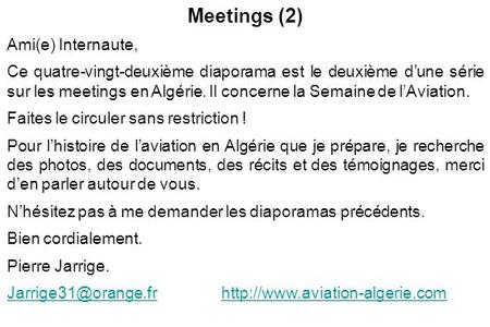 Meetings (2) Ami(e) Internaute, Ce quatre-vingt-deuxième diaporama est le deuxième d’une série sur les meetings en Algérie. Il concerne la Semaine de l’Aviation.