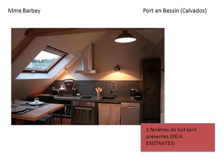 Mme BarbeyPort en Bessin (Calvados) 3 fenêtres de toit sont présentes (DÉJÀ EXISTANTES)