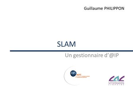 SLAM Un gestionnaire Guillaume PHILIPPON. Besoin Permettre de déléguer la gestion – Trouver simplement – Générer les entrées DHCP.