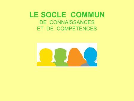 LE SOCLE COMMUN DE CONNAISSANCES ET DE COMPĖTENCES.