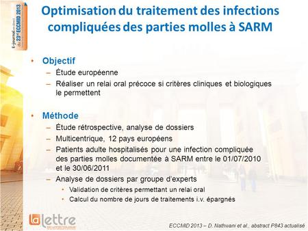 Optimisation du traitement des infections compliquées des parties molles à SARM Objectif –Étude européenne –Réaliser un relai oral précoce si critères.