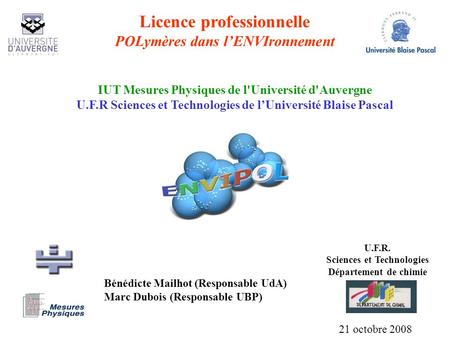 Licence professionnelle POLymères dans l’ENVIronnement IUT Mesures Physiques de l'Université d'Auvergne U.F.R Sciences et Technologies de l’Université.