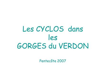 Les CYCLOS dans les GORGES du VERDON Pentecôte 2007.