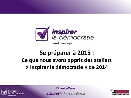 Se préparer à 2015 : Ce que nous avons appris des ateliers « Inspirer la démocratie » de 2014.