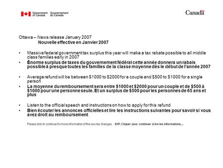 Ottawa – News release January 2007 Nouvelle effective en Janvier 2007 Massive federal government tax surplus this year will make a tax rebate possible.