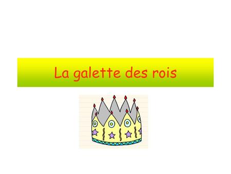 La galette des rois. The festival of the Three Kings is so exciting! It’s on the 6th of January.Epiphany!