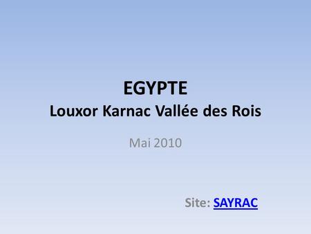 EGYPTE Louxor Karnac Vallée des Rois Mai 2010 Site: SAYRACSAYRAC.