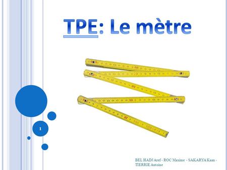 TPE: Le mètre BEL HADJ Aref - ROC Maxime - SAKARYA Kaan - TIERRIE Antoine.