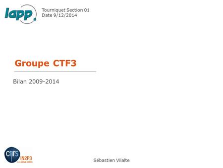 Groupe CTF3 Bilan Tourniquet Section 01 Date 9/12/2014