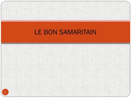 LE BON SAMARITAIN.