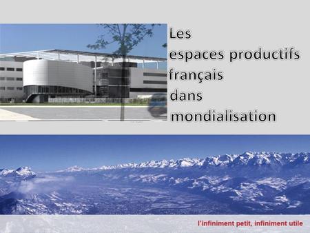 Les espaces productifs français dans la mondialisation.