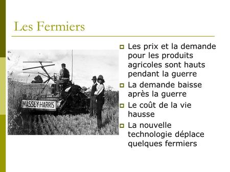Les Fermiers  Les prix et la demande pour les produits agricoles sont hauts pendant la guerre  La demande baisse après la guerre  Le coût de la vie.